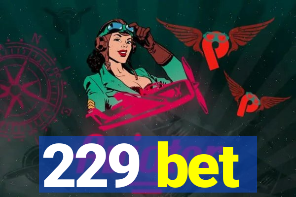 229 bet